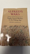 Alfreds War Sources and Interception of Anglo-Saxon Warfare in the Viking Age