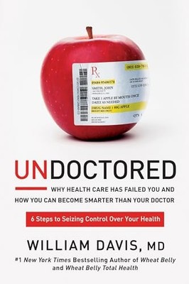 Undoctored: Why Health Care Has Fail..., Davis, William