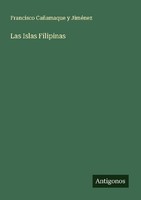 Las Islas Filipinas Francisco CañAmaque Y JiméNez