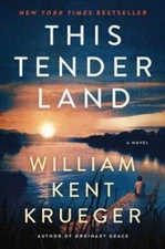This Tender Land: A Novel - Hardcover By Krueger, William Kent - GOOD