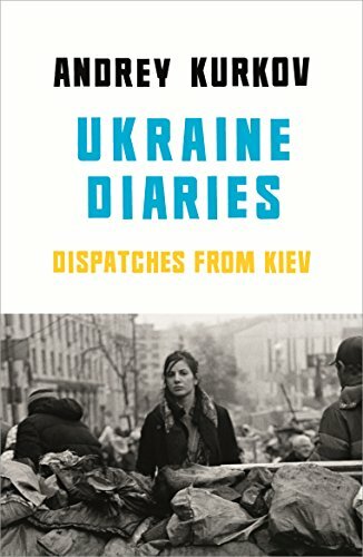 Ukraine Diaries-Andrey Kurkov, Sam Taylor