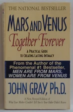 Mars and Venus Together Forever: A Practical Guide to Creating Lasting Intim...