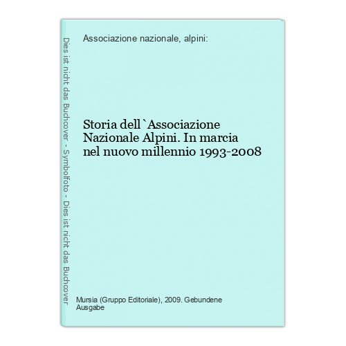 Storia dell`Associazione Nazionale Alpini. In marcia nel nuovo millennio 1993-20 - Associazione nazionale, alpini