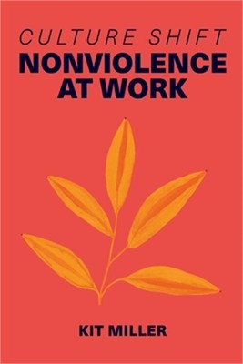 Culture Shift: Nonviolence at Work (Paperback or Softback)