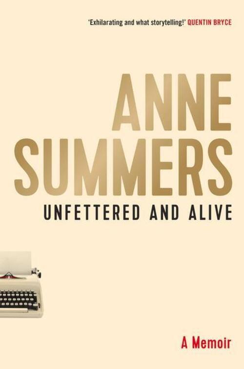 Thumbnail - Unfettered And Alive | A Memoir | Anne Summers | Englisch |