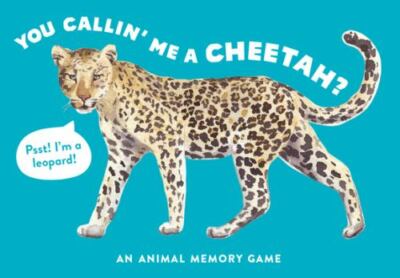 You Callin' Me a Cheetah? (Psst! I'm a Leopard!): An Animal Memory Game by 