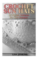 Crochet Sun Hats: 15 Stylish Patterns For This Summer: Crochet Patterns, C...