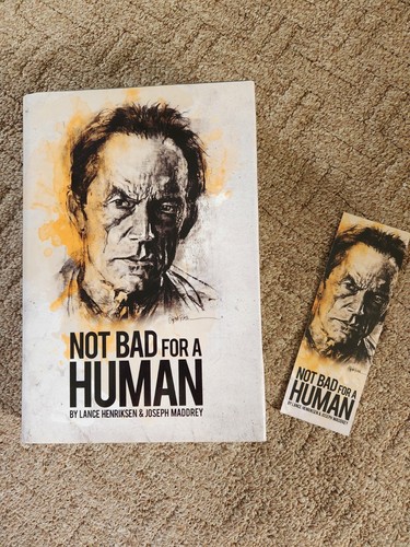 Not Bad for a Human - Lance Henriksen LIMITED EDITION/SIGNED HC book of 5000