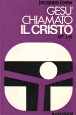 Gesù chiamato il Cristo - Jacques Loew (Morcelliana) [1971]