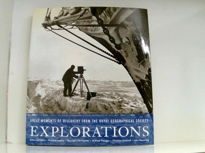 Explorations: Great Moments of Discovery from the Royal Geographical Society Roy