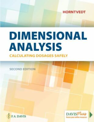 Dimensional Analysis: Calculating Dosages Safely by Tracy Horntvedt RN MSN BA