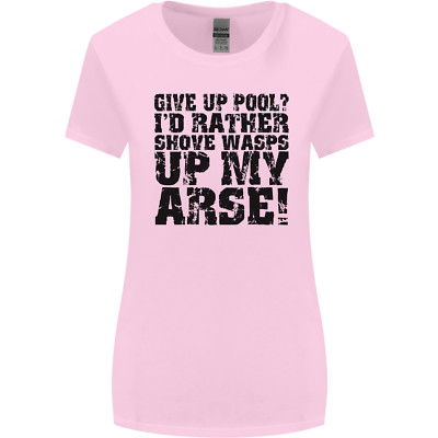 Give up Pool? Player Funny Womens Wider Cut T-Shirt
