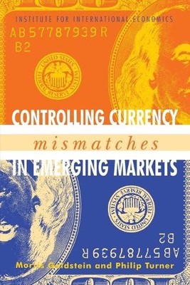Controlling Currency Mismatches in Emerging Markets - 9780881323603