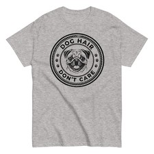PUG DOG HAIR DON'T CARE Shirt funny silly gift mom dad lover grumble puggie loaf