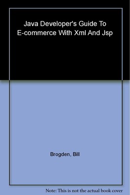 Java Developer's Guide to E-Commerce with XML and JSP
