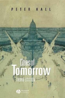 Cities of Tomorrow: An Intellectual - Paperback, by Hall Peter - Very Good