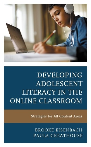 Developing Adolescent Literacy in the Online Classroom by Bro... - 9781475851014