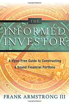 The Informed Investor ~ Frank Armstrong III  (Stocks/Bonds, IRA, 401K) EXCELLENT