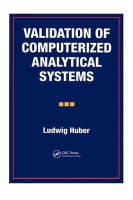 Validation of Computerized Analytical Systems by Huber, Ludwig, Good Book