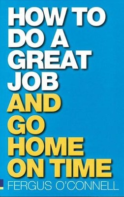 How to do a great job... AND go hom..., O'Connell, Ferg