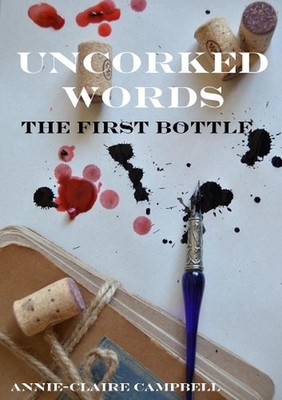 Uncorked Words: the First Bottle by Annie-Claire Campbell (English) Paperback Bo