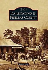 Railroading In Pinellas County Images - Paperback By Luisi Vincent - Very Good