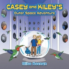 Casey and Kiley's Outer Space Adventure by Keenan, Mike