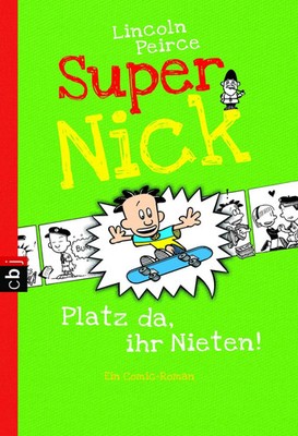 Super Nick 03 - Platz da, ihr Nieten! | Ein Comic-Roman Band 3 | Lincoln Peirce