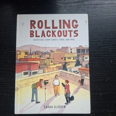Rolling Blackouts: Dispatches from Turkey, Syria, and Iraq, Glidden, Sarah, Good