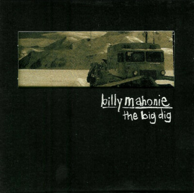 Billy Mahonie    The Big Dig / Too Pure Records CD 1999     PURE 94 CD