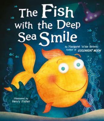 The Fish with the Deep Sea Smile by Brown, Margaret Wise, Very Good Book