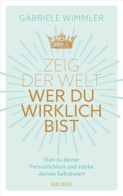 Zeig der Welt, wer du wirklich bist. Steh zu deiner Persönli ... 9783990602997