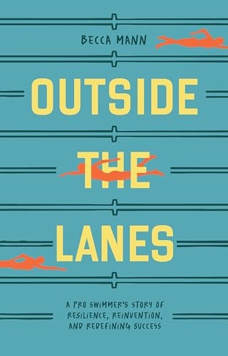 Outside the Lanes: A Pro Swimmer's Story of Resilience, Reinvention, and Redefi - Image 6