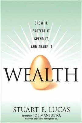 Wealth: Grow It, Protect It, Spend - Paperback, by Lucas Stuart E. - Very Good