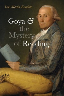 Goya and the Mystery of Reading, Hardcover by Marti´n-estudillo, Luis, Brand ...