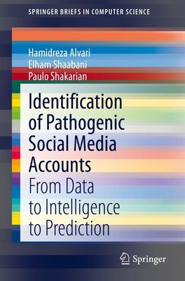Identification of Pathogenic Social Media Accounts Hamidreza Alvari