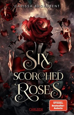 Six Scorched Roses (Crowns of Nyaxia) | Carissa Broadbent | 2025 | deutsch