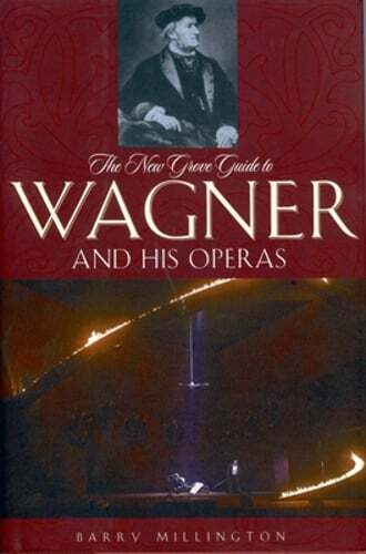 The New Grove Guide to Wagner and His Operas by Barry Millington: Used