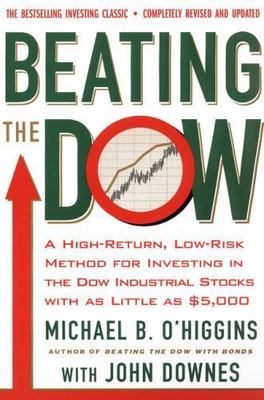 Beating the Dow Revised Edition: A High-Return, Low-Risk Method for Investing...