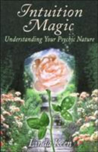 Intuition Magic: Understanding Your Psychic Nature: Understanding Your... - Linda Keen