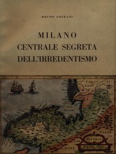 MILANO CENTRALE SEGRETA DELL'IRREDENTISMO COCEANI BRUNO LA STAMPA COMMERCIALE