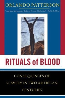 Rituals of Blood : The Consequences of Slavery in Two American Ce