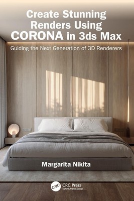 Margarita Nikita | Create Stunning Renders Using Corona in 3ds Max | Taschenbuch