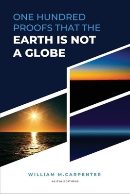 William Carpenter Parallax 100 Proofs That Earth Is Not A Globe (Taschenbuch)