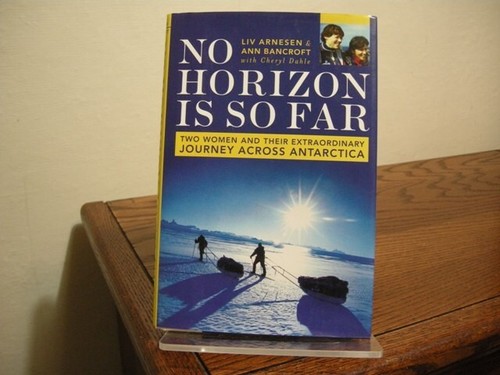 No Horizon Is So Far Liv Arnesen Ann Bancroft Signed By Both First Edition 2003