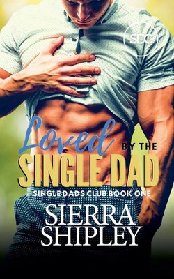 Loved By The Single Dad Sierra Shipley Taschenbuch The Single Dads Club Englisch