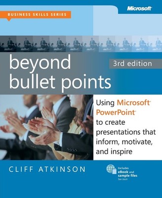 Beyond Bullet Points, 3rd Edition: Using Microsoft PowerPoint to Create Pres...
