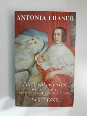 THE WEAKER VESSEL : PART ONE  by ANTONIA FRASER (PAPERBACK)