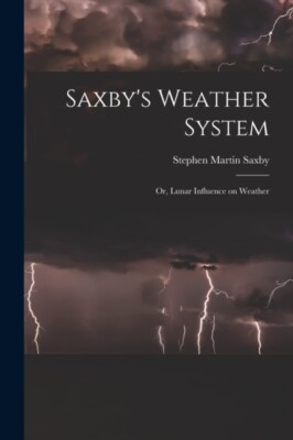 Saxby - 's Weather System  Or Lunar Influence on Weather - New paperb - X555z