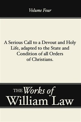 Serious Call to a Devout and Holy Life, Adapted to the State and Condition of...